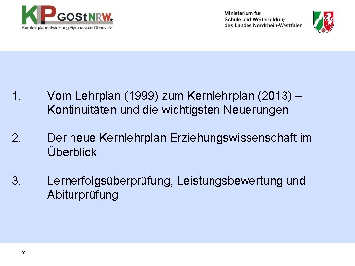 1. Vom Lehrplan (1999) zum Kernlehrplan (2013) – Kontinuitäten und die wichtigsten Neuerungen 2.