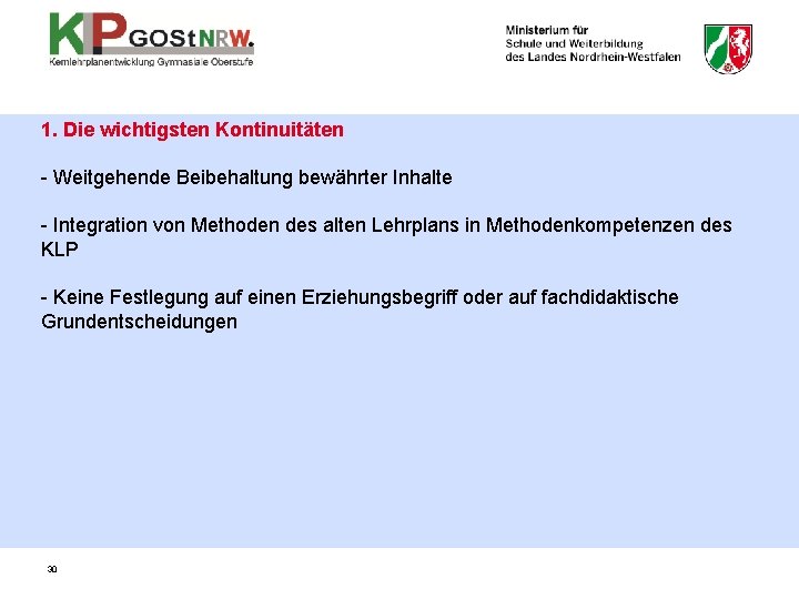 1. Die wichtigsten Kontinuitäten - Weitgehende Beibehaltung bewährter Inhalte - Integration von Methoden des