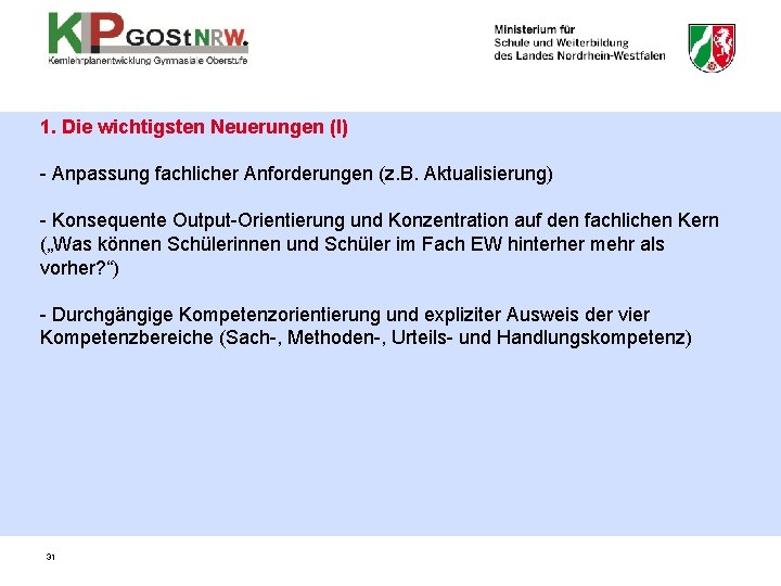 1. Die wichtigsten Neuerungen (I) - Anpassung fachlicher Anforderungen (z. B. Aktualisierung) - Konsequente