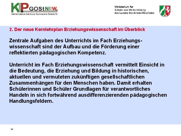 2. Der neue Kernlehrplan Erziehungswissenschaft im Überblick Zentrale Aufgaben des Unterrichts im Fach Erziehungswissenschaft