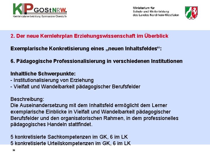 2. Der neue Kernlehrplan Erziehungswissenschaft im Überblick Exemplarische Konkretisierung eines „neuen Inhaltsfeldes“: 6. Pädagogische