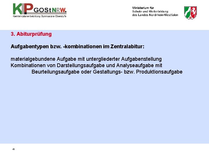 3. Abiturprüfung Aufgabentypen bzw. -kombinationen im Zentralabitur: materialgebundene Aufgabe mit untergliederter Aufgabenstellung Kombinationen von