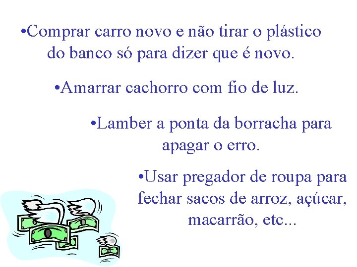  • Comprar carro novo e não tirar o plástico do banco só para