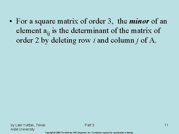  • For a square matrix of order 3, the minor of an element