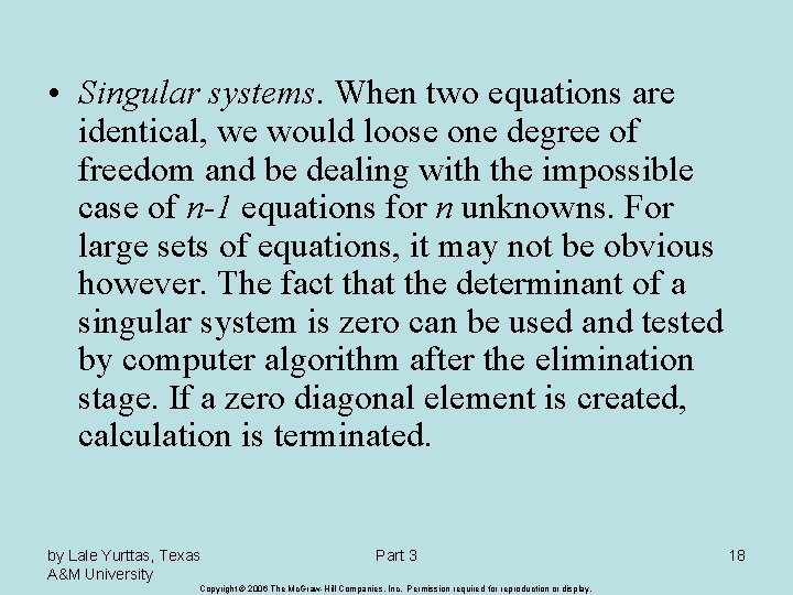  • Singular systems. When two equations are identical, we would loose one degree