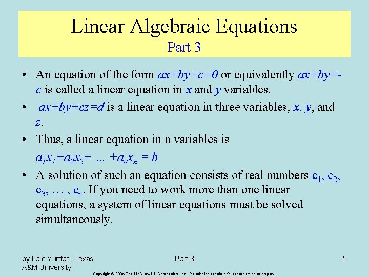 Linear Algebraic Equations Part 3 • An equation of the form ax+by+c=0 or equivalently