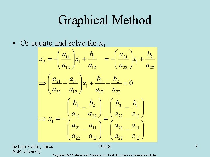 Graphical Method • Or equate and solve for x 1 by Lale Yurttas, Texas