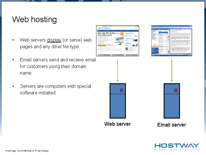 Web hosting • Web servers display (or serve) web pages and any other file