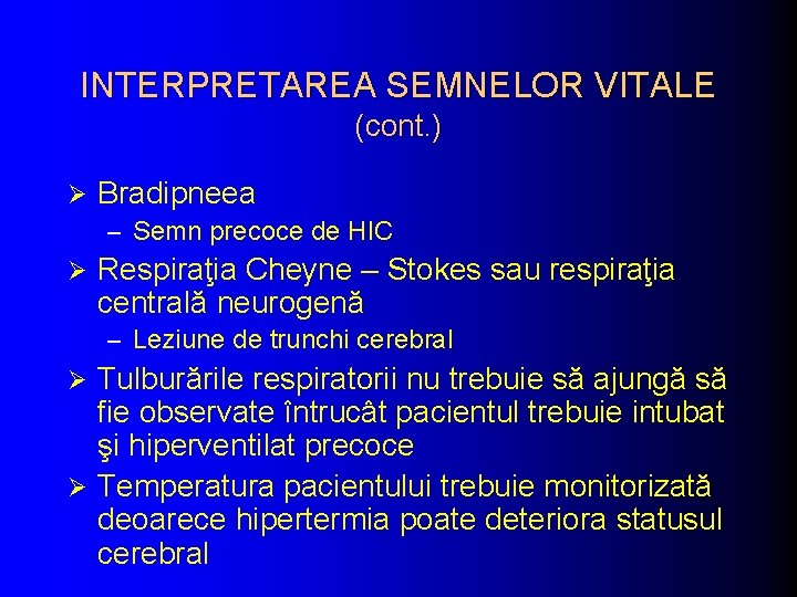 INTERPRETAREA SEMNELOR VITALE (cont. ) Ø Bradipneea – Semn precoce de HIC Ø Respiraţia INTERPRETAREA SEMNELOR VITALE (cont. ) Ø Bradipneea – Semn precoce de HIC Ø Respiraţia