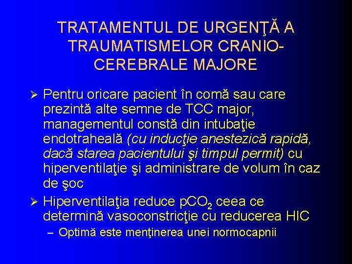 TRATAMENTUL DE URGENŢĂ A TRAUMATISMELOR CRANIOCEREBRALE MAJORE Pentru oricare pacient în comă sau care TRATAMENTUL DE URGENŢĂ A TRAUMATISMELOR CRANIOCEREBRALE MAJORE Pentru oricare pacient în comă sau care