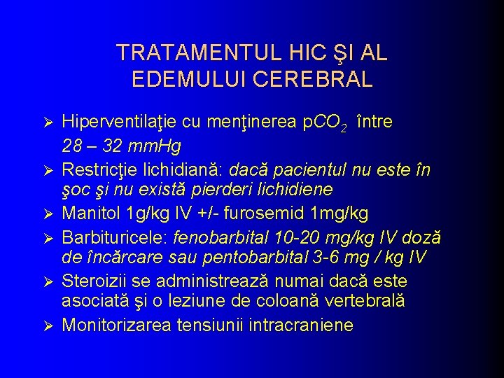 TRATAMENTUL HIC ŞI AL EDEMULUI CEREBRAL Ø Ø Ø Hiperventilaţie cu menţinerea p. CO TRATAMENTUL HIC ŞI AL EDEMULUI CEREBRAL Ø Ø Ø Hiperventilaţie cu menţinerea p. CO