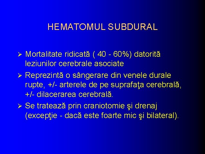 HEMATOMUL SUBDURAL Mortalitate ridicată ( 40 - 60%) datorită leziunilor cerebrale asociate Ø Reprezintă HEMATOMUL SUBDURAL Mortalitate ridicată ( 40 - 60%) datorită leziunilor cerebrale asociate Ø Reprezintă