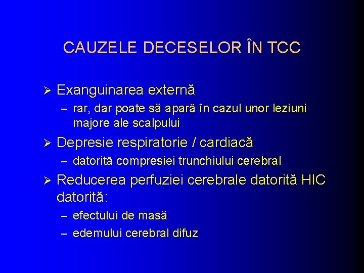 CAUZELE DECESELOR ÎN TCC Ø Exanguinarea externă – rar, dar poate să apară în CAUZELE DECESELOR ÎN TCC Ø Exanguinarea externă – rar, dar poate să apară în
