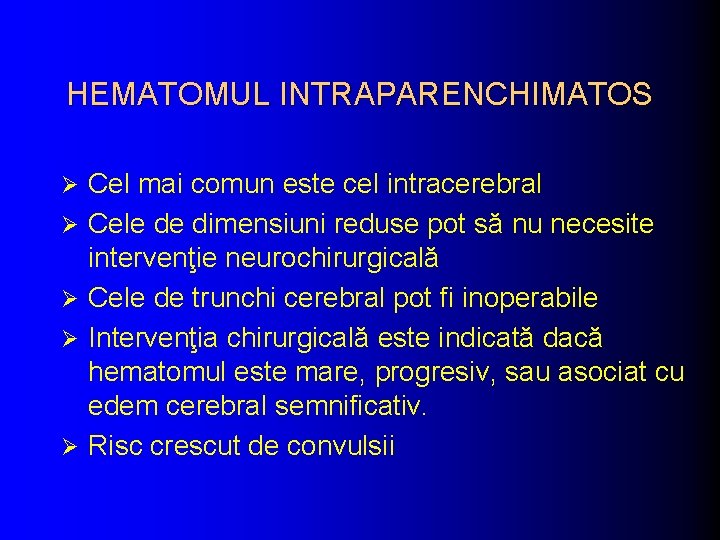 HEMATOMUL INTRAPARENCHIMATOS Ø Ø Ø Cel mai comun este cel intracerebral Cele de dimensiuni HEMATOMUL INTRAPARENCHIMATOS Ø Ø Ø Cel mai comun este cel intracerebral Cele de dimensiuni