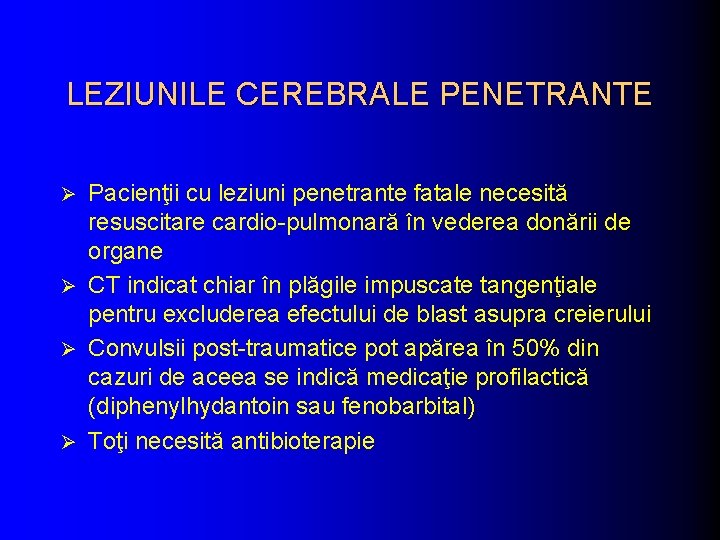LEZIUNILE CEREBRALE PENETRANTE Pacienţii cu leziuni penetrante fatale necesită resuscitare cardio-pulmonară în vederea donării LEZIUNILE CEREBRALE PENETRANTE Pacienţii cu leziuni penetrante fatale necesită resuscitare cardio-pulmonară în vederea donării