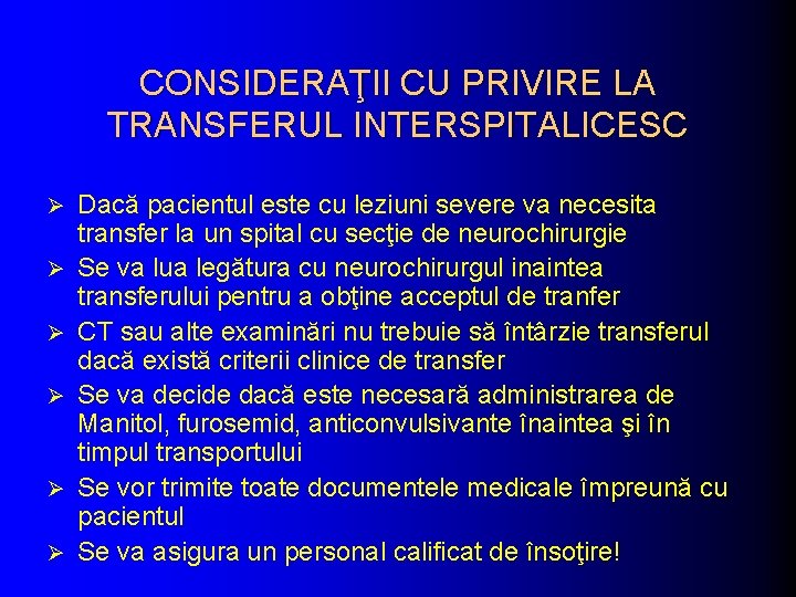 CONSIDERAŢII CU PRIVIRE LA TRANSFERUL INTERSPITALICESC Ø Ø Ø Dacă pacientul este cu leziuni CONSIDERAŢII CU PRIVIRE LA TRANSFERUL INTERSPITALICESC Ø Ø Ø Dacă pacientul este cu leziuni