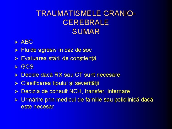 TRAUMATISMELE CRANIOCEREBRALE SUMAR Ø Ø Ø Ø ABC Fluide agresiv in caz de soc TRAUMATISMELE CRANIOCEREBRALE SUMAR Ø Ø Ø Ø ABC Fluide agresiv in caz de soc