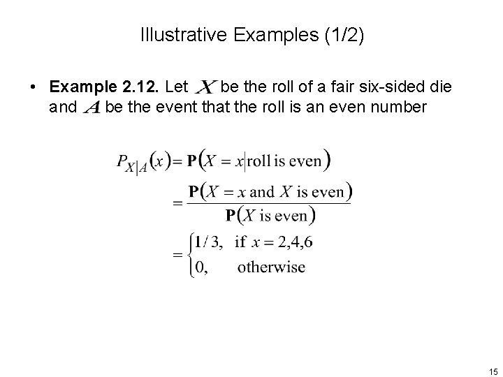 Illustrative Examples (1/2) • Example 2. 12. Let be the roll of a fair