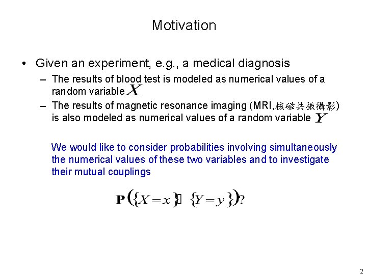 Motivation • Given an experiment, e. g. , a medical diagnosis – The results
