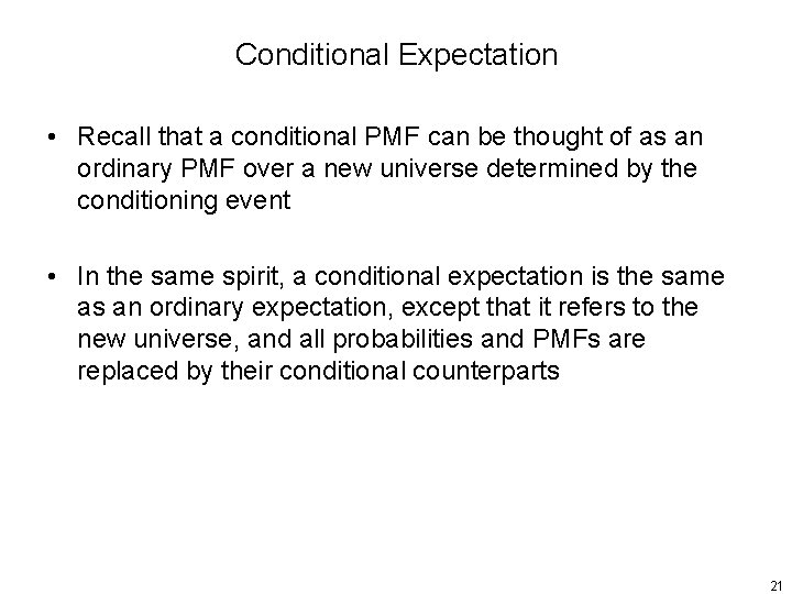 Conditional Expectation • Recall that a conditional PMF can be thought of as an