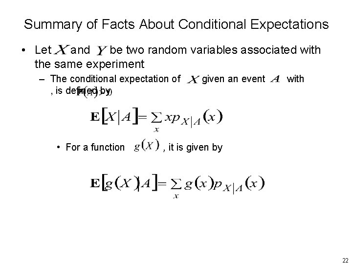 Summary of Facts About Conditional Expectations • Let and be two random variables associated