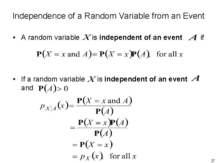 Independence of a Random Variable from an Event • A random variable • If