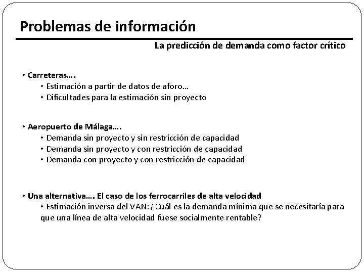 Problemas de información La predicción de demanda como factor crítico • Carreteras…. • Estimación