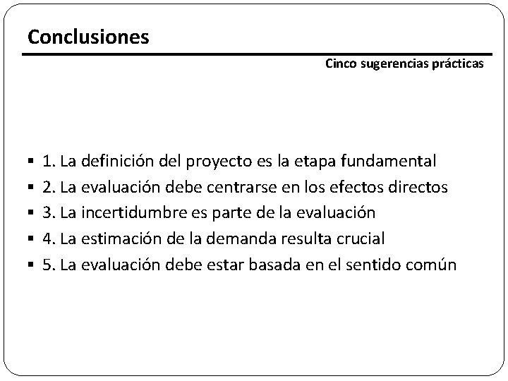 Conclusiones Cinco sugerencias prácticas § 1. La definición del proyecto es la etapa fundamental