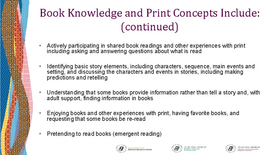 Book Knowledge and Print Concepts Include: (continued) • Actively participating in shared book readings
