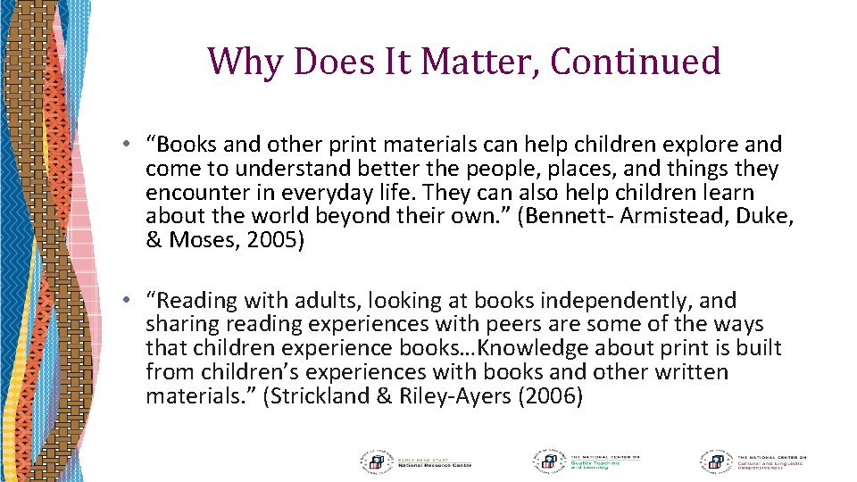Why Does It Matter, Continued • “Books and other print materials can help children