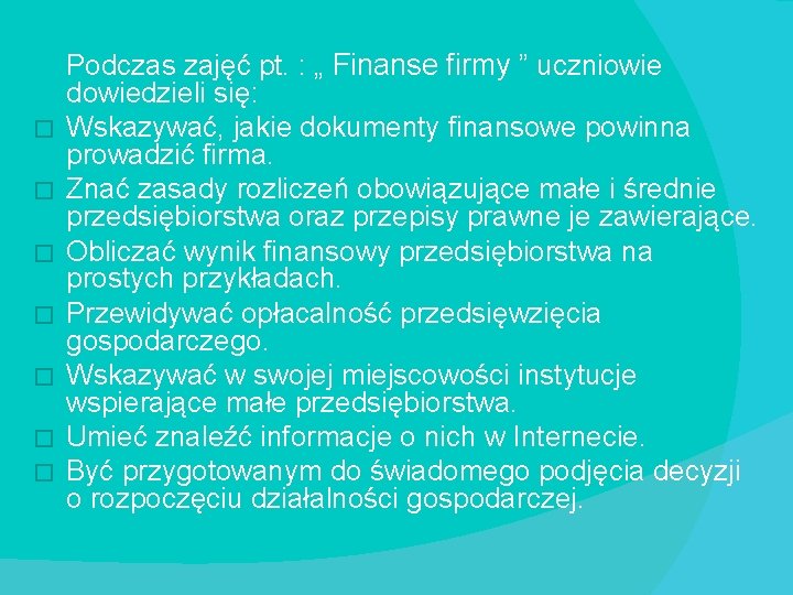 � � � � Podczas zajęć pt. : „ Finanse firmy ” uczniowie dowiedzieli