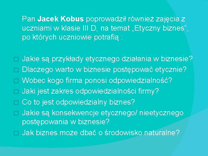 Pan Jacek Kobus poprowadził również zajęcia z uczniami w klasie III D, na temat