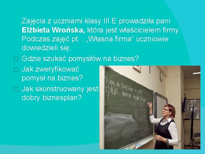 Zajęcia z uczniami klasy III E prowadziła pani Elżbieta Wrońska, która jest właścicielem firmy.