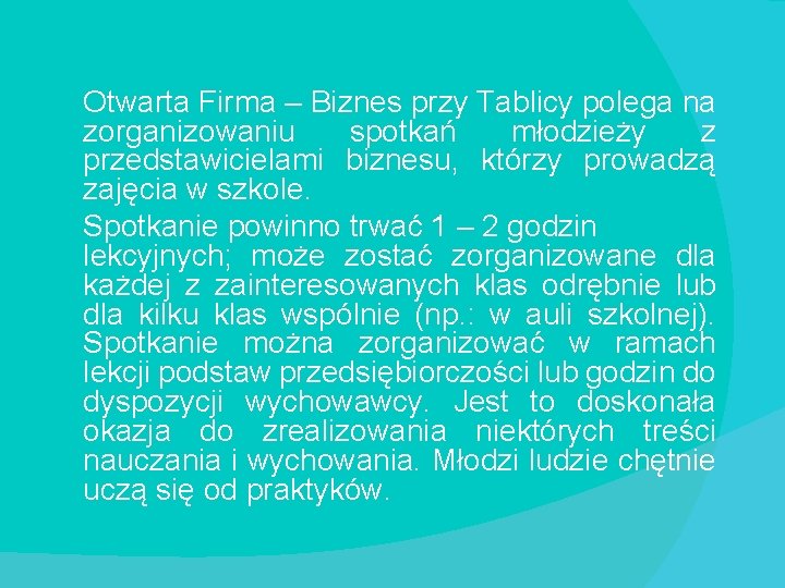 Otwarta Firma – Biznes przy Tablicy polega na Tablicy zorganizowaniu spotkań młodzieży z przedstawicielami