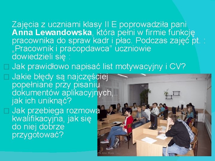 Zajęcia z uczniami klasy II E poprowadziła pani Anna Lewandowska, która pełni w firmie