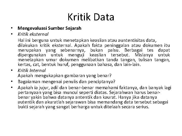 Kritik Data • Mengevaluasi Sumber Sejarah • Kritik eksternal Hal ini berguna untuk menetapkan Kritik Data • Mengevaluasi Sumber Sejarah • Kritik eksternal Hal ini berguna untuk menetapkan