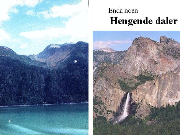 Enda noen Hengende daler 