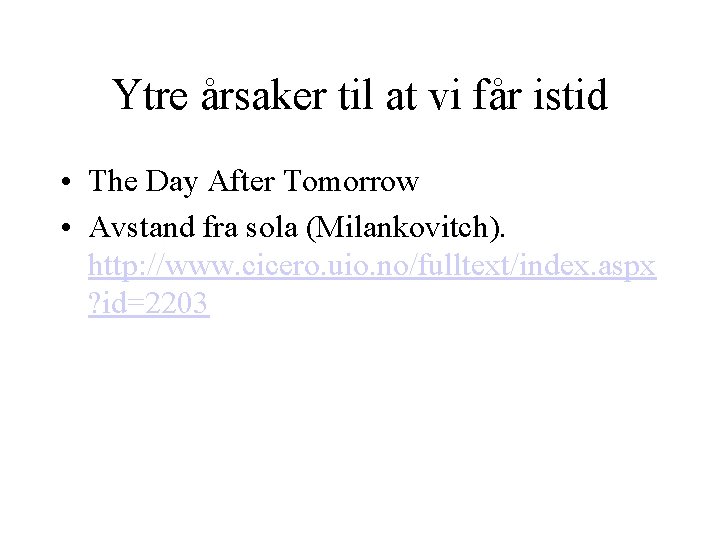 Ytre årsaker til at vi får istid • The Day After Tomorrow • Avstand