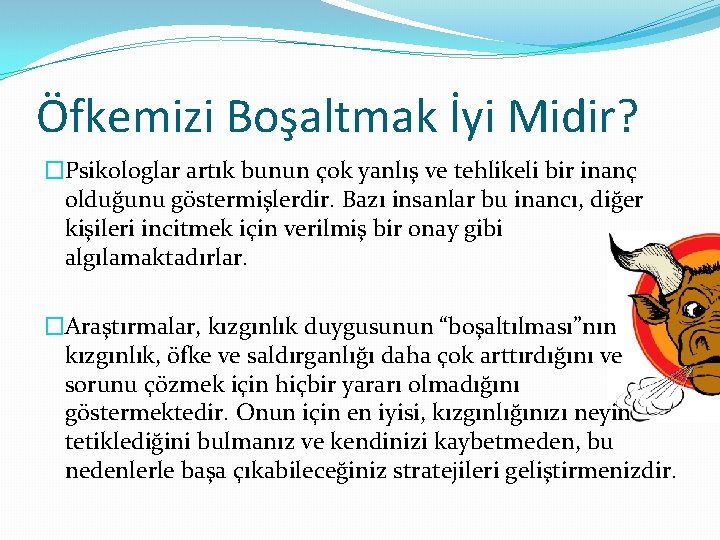 Öfkemizi Boşaltmak İyi Midir? �Psikologlar artık bunun çok yanlış ve tehlikeli bir inanç olduğunu