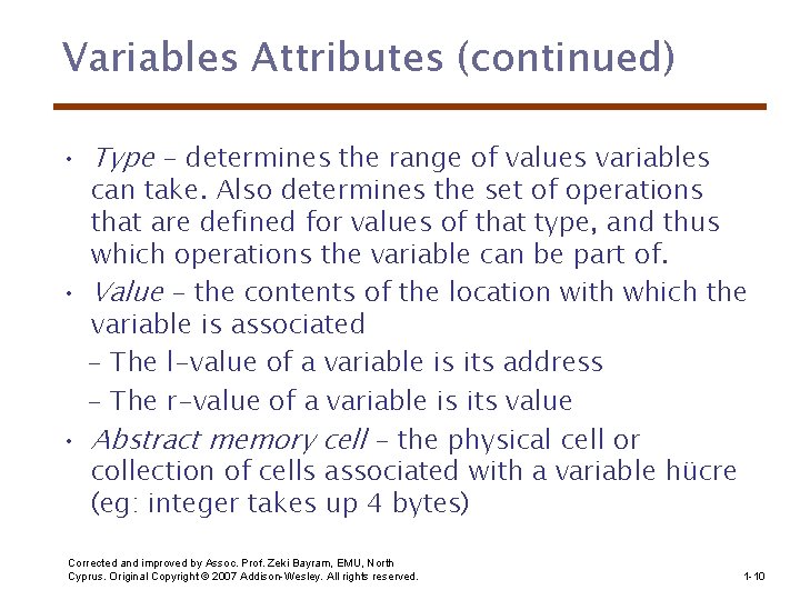 Variables Attributes (continued) • Type - determines the range of values variables can take.