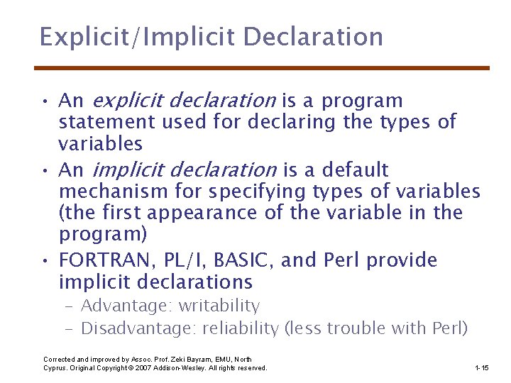 Explicit/Implicit Declaration • An explicit declaration is a program statement used for declaring the