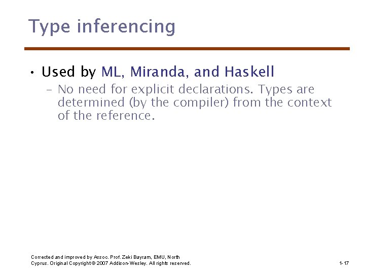 Type inferencing • Used by ML, Miranda, and Haskell – No need for explicit
