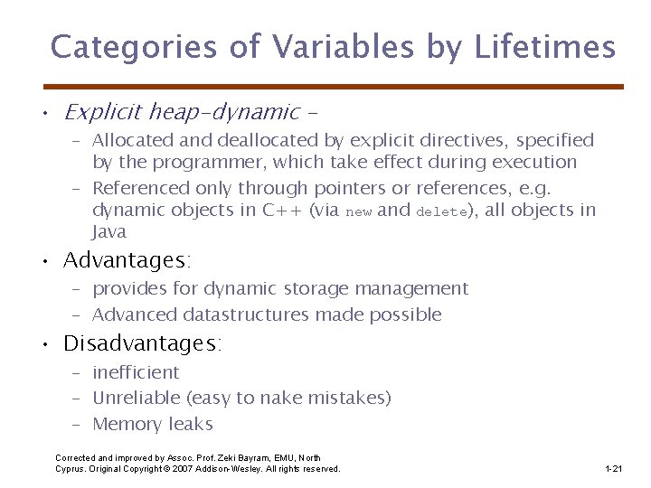 Categories of Variables by Lifetimes • Explicit heap-dynamic – – Allocated and deallocated by