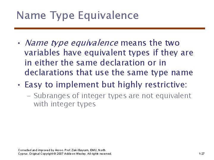 Name Type Equivalence • Name type equivalence means the two variables have equivalent types