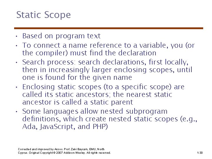 Static Scope • Based on program text • To connect a name reference to