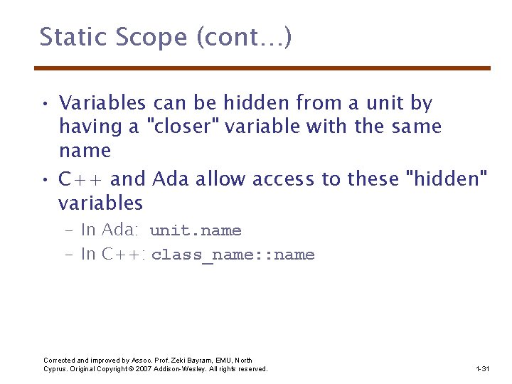 Static Scope (cont…) • Variables can be hidden from a unit by having a