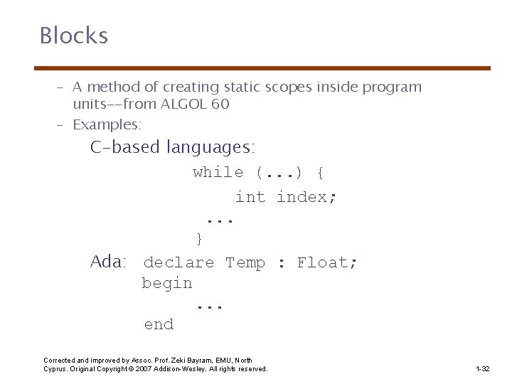 Blocks – A method of creating static scopes inside program units--from ALGOL 60 –