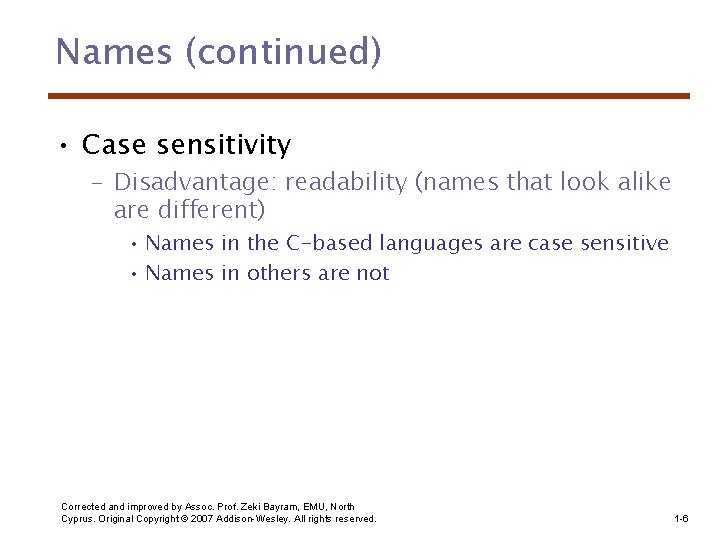 Names (continued) • Case sensitivity – Disadvantage: readability (names that look alike are different)