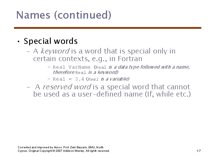 Names (continued) • Special words – A keyword is a word that is special