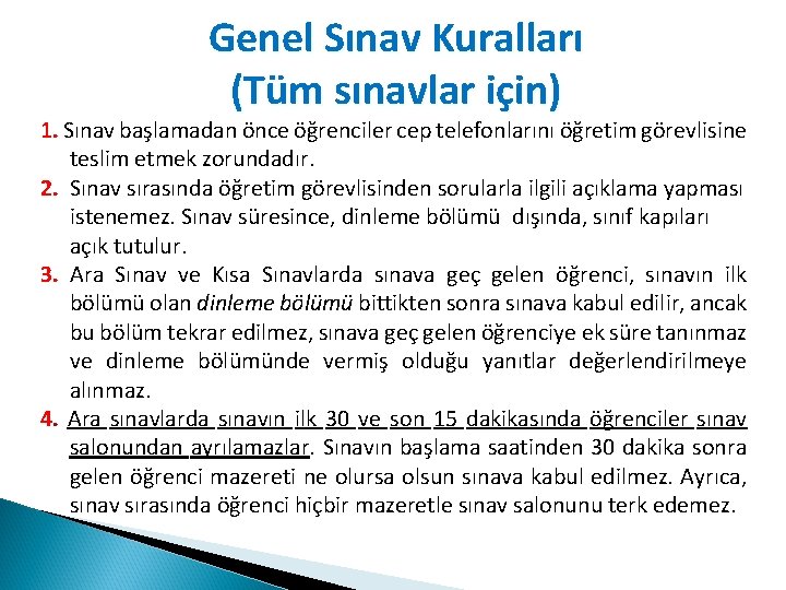 Genel Sınav Kuralları (Tüm sınavlar için) 1. Sınav başlamadan önce öğrenciler cep telefonlarını öğretim